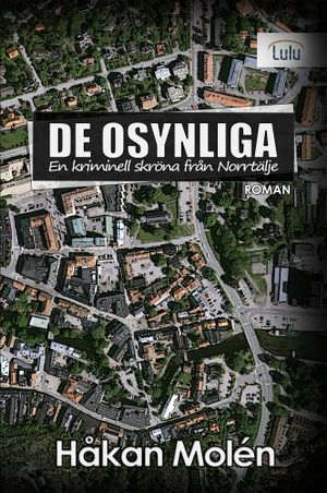 De osynliga : en kriminell skröna från Norrtälje | 1:a upplagan