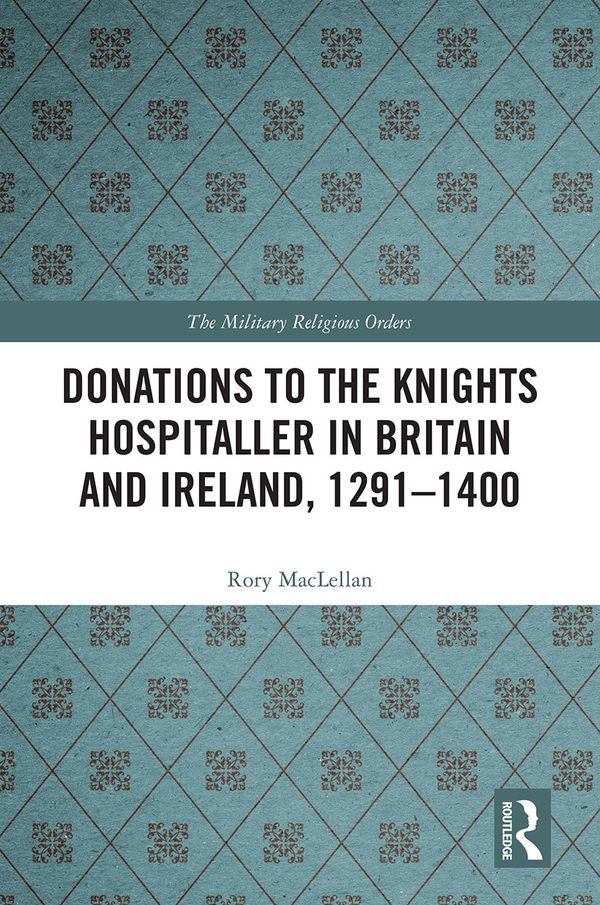 Donations to the Knights Hospitaller in Britain and Ireland, 1291-1400 | 0:e upplagan