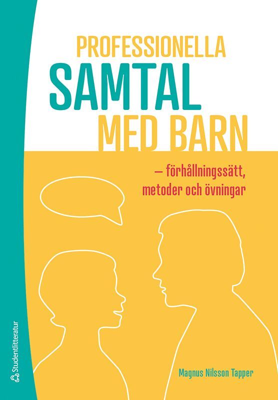 Professionella samtal med barn : förhållningssätt, metoder och övningar | 1:a upplagan