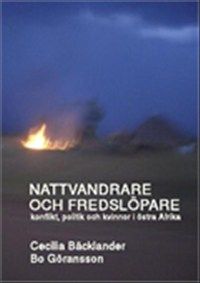 Nattvandrare och fredslöpare : konflikt, politik och kvinnor i östra Afrika (pocket) | 0:e upplagan