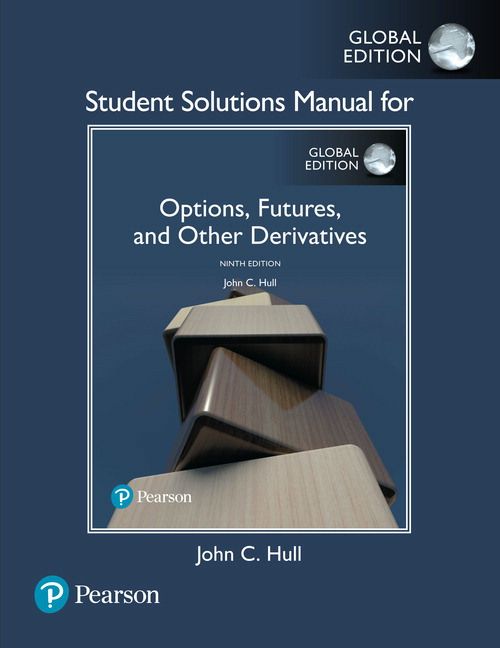 Student Solutions Manual for Options, Futures, and Other Derivatives, Global Edition | 9:e upplagan