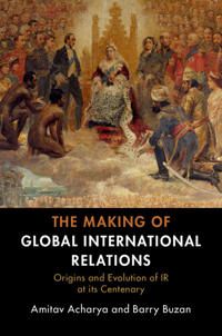 The Making of Global International Relations | 0:e upplagan