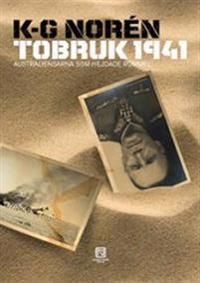 Tobruk 1941 : australiensarna som hejdade Rommel | 0:e upplagan