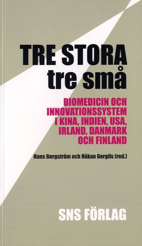 Tre stora, tre små : biomedicin och innovationssystem i Kina, Indien, USA, Irland, Danmark och Finland | 1:a upplagan