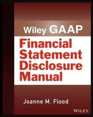 Wiley GAAP: Financial Statement Disclosures Manual | 1:a upplagan