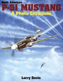 North American P-51 Mustang : A Photo Chronicle