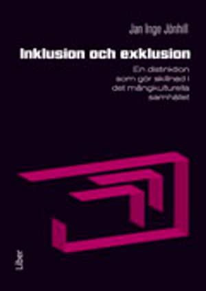 Inklusion och exklusion : en distinktion som gör skillnad i det mångkulturella samhället | 1:a upplagan