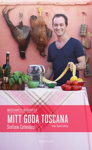 Mitt goda Toscana : medelhavets läckerheter | 1:a upplagan