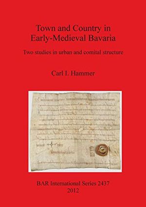 Town and Country in Early-Medieval Bavaria