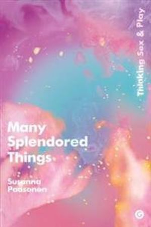 Many Splendored Things – Thinking Sex and Play