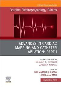 Advances in Cardiac Mapping and Catheter Ablation: Part I, An Issue of Cardiac Electrophysiology Clinics | 0:e upplagan