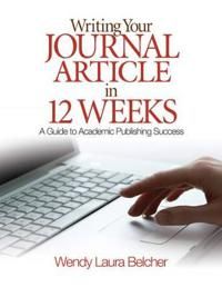 Writing Your Journal Article in Twelve Weeks | 0:e upplagan