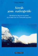 Norsk som nabospråk : håndbok for deg som er svensk og vil laere mer om norsk språk og kultur
