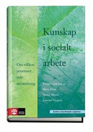 Kunskap i socialt arbete : om villkor, processer och användning |  2:e upplagan