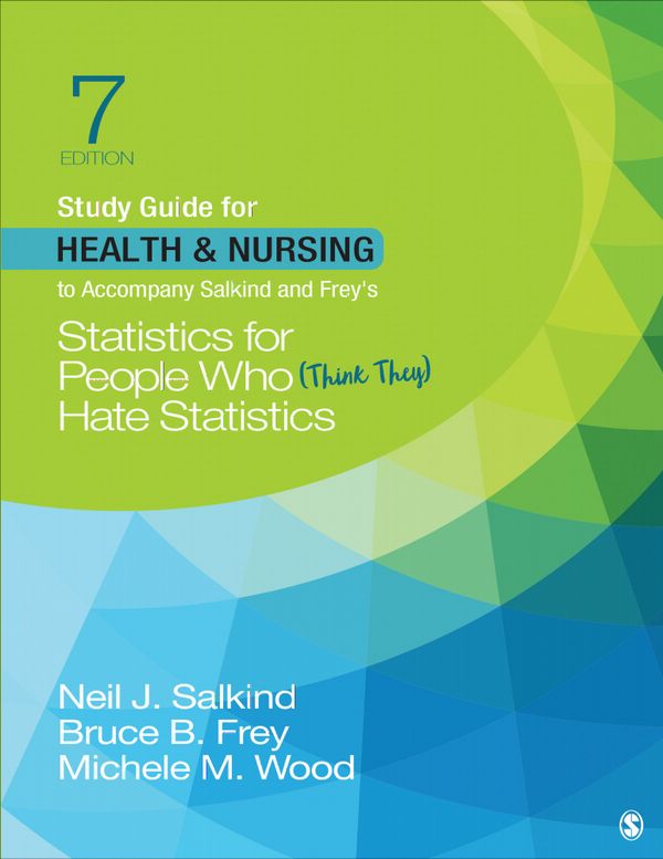 Study Guide for Health & Nursing to Accompany Salkind & Frey′s Statistics for People Who (Think They) Hate Statistics | 7:e upplagan