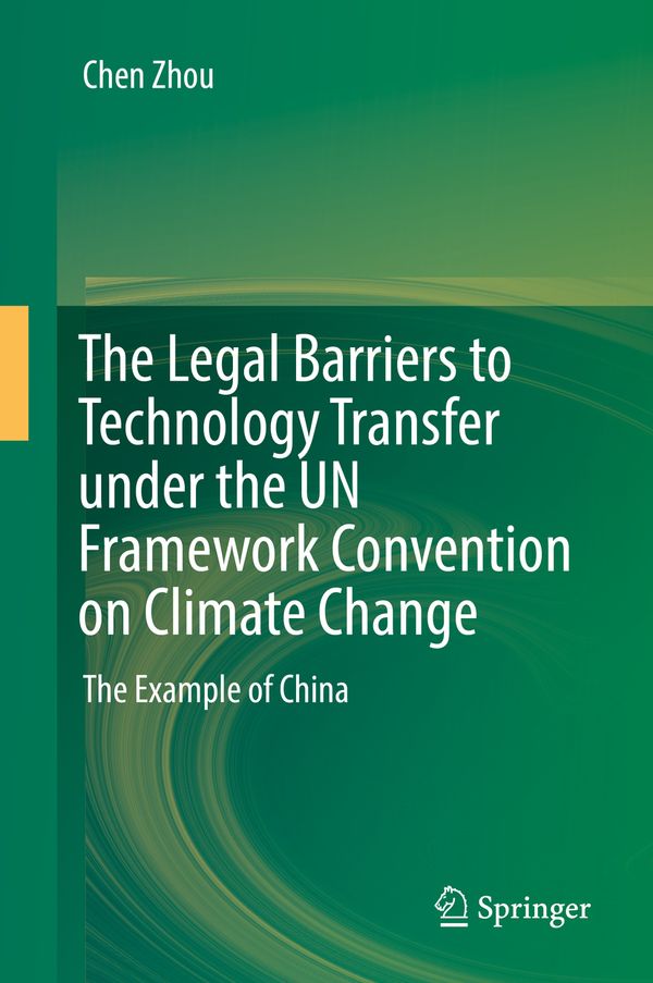 The Legal Barriers to Technology Transfer under the UN Framework Convention on Climate Change | 1:a upplagan