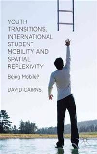 Youth Transitions, International Student Mobility and Spatial Reflexivity | 0:e upplagan