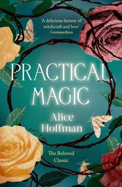 Practical Magic - The Beloved Novel of Love, Friendship, Sisterhood and Mag | 0:e upplagan