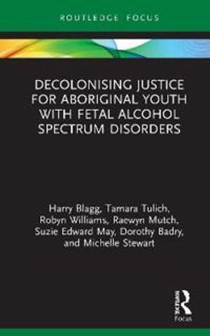 Decolonising Justice for Aboriginal youth with Fetal Alcohol Spectrum Disorders | 1:a upplagan