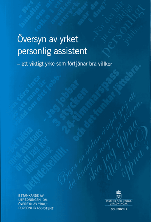 Översyn av yrket personlig assistent - ett viktigt yrke som förtjänar bra villkor. SOU 2020:1 : Betänkande från Utredningen om ö