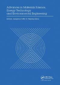 Advances in Materials Sciences, Energy Technology and Environmental Engineering