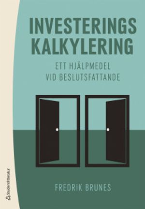 Investeringskalkylering - Ett hjälpmedel vid beslutsfattande | 1:a upplagan