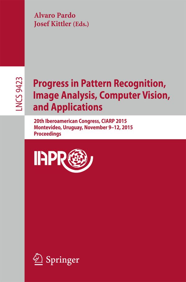 Progress in Pattern Recognition, Image Analysis, Computer Vision, and Applications | 1:a upplagan