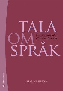 Tala om spr&aring;k - Grammatik f&ouml;r l&auml;rarstuderande