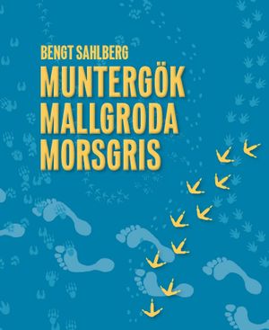 Muntergök Mallgroda Morsgris : en sociozoologisk safari i en annorlunda värld | 1:a upplagan