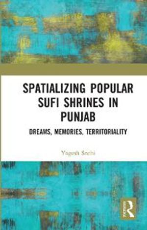 Spatializing Popular Sufi Shrines in Punjab | 1:a upplagan