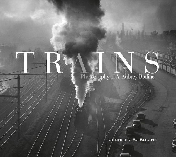 Trains : Photography of A. Aubrey Bodine | 0:e upplagan