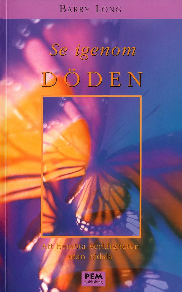 Se igenom döden : att bemöta verkligheten utan rädsla | 0:e upplagan