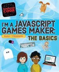 Generation Code: I'm a JavaScript Games Maker: The Basics