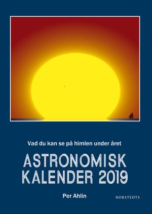 Astronomisk kalender 2019 : vad du kan se på himlen under året | 1:a upplagan