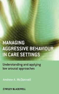 Managing Aggressive Behaviour in Care Settings: Understanding and Applying