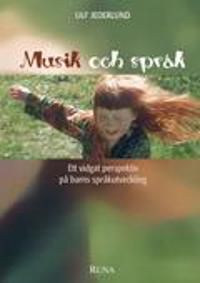 Musik och språk: Ett vidgat perspektiv på barns språkutveckling | 1:a upplagan