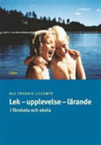 Lek - upplevelse - lärande: i förskola och skola | 1:a upplagan