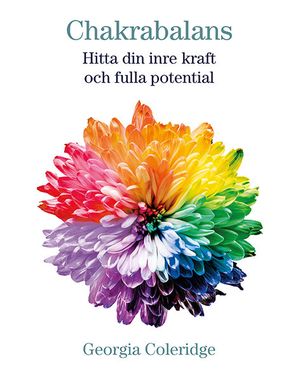 Chakrabalans : hitta din inre kraft och fulla potential | 1:a upplagan