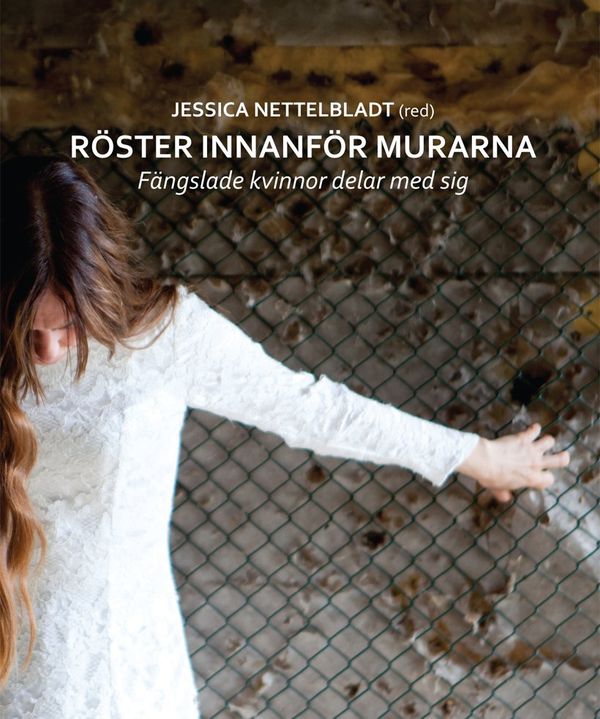 Röster innanför murarna : fängslade kvinnor delar med sig | 1:a upplagan