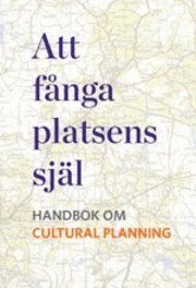 Att fånga platsens själ : handbok om cultural planning