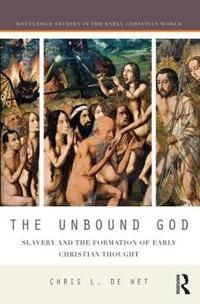 Unbound god - slavery and the formation of early christian thought | 0:e upplagan