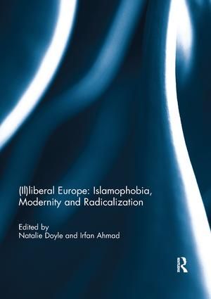 (Il)liberal Europe: Islamophobia, Modernity and Radicalization | 1:a upplagan