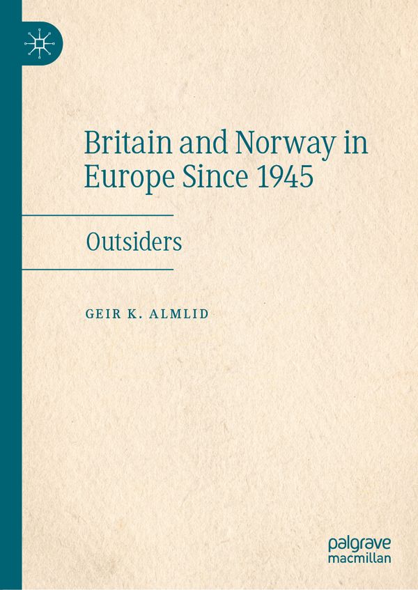 Britain and Norway in Europe Since 1945 | 1:a upplagan