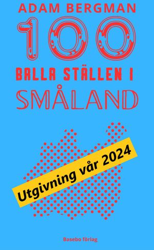 100 balla ställen i Småland | 1:a upplagan