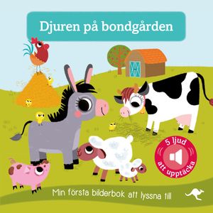 Djuren på bondgården : min första bilderbok att lyssna till | 1:a upplagan