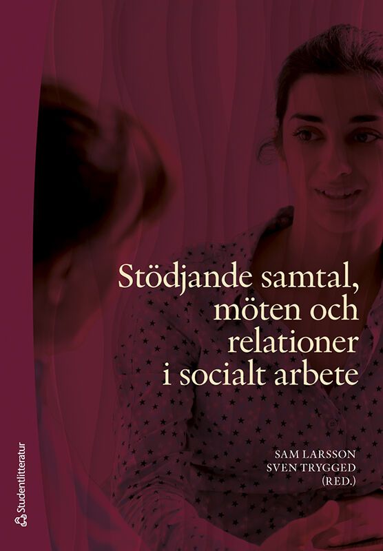 Stödjande samtal, möten och relationer i socialt arbete | 1:a upplagan