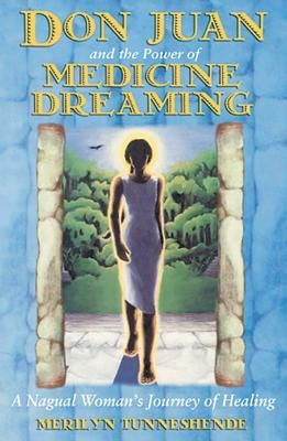 Don Juan And The Power Of Medicine Dreaming: A Nagual Woman' | 0:e upplagan