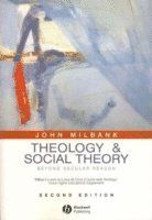 Theology and Social Theory: Beyond Secular Reason, 2nd Edition