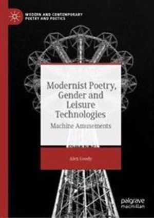 Modernist Poetry, Gender and Leisure Technologies | 1:a upplagan