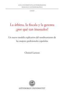 La árbitra, la fiscala y la gerenta ¿por qué tan inusuales? - Un nuevo modelo explicativo del nombramiento de las mujeres profes